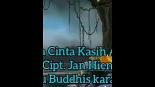 Bila Cinta Kasih Ada cipt. Jan Hien Lagu Buddhis karaoke