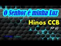 HINOS CCB - O SENHOR É MINHA LUZ - HINO 27