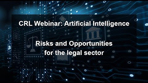 CRL Webinar  Artificial Intelligence - Risks and Opportunities for the legal sector