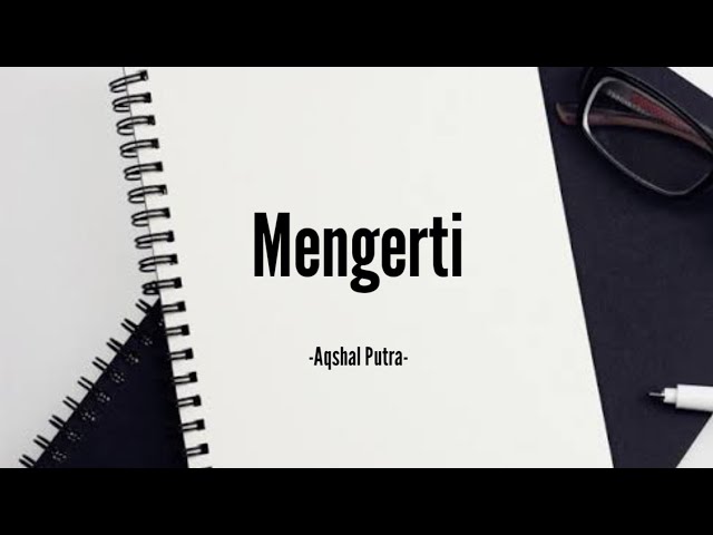 Mengerti - Aqshal putra | lirik class=