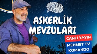 Askerlik Tavsiyeleri /Askerlik merak edilenler!!! Mehmet Tv Komando canlı yayın