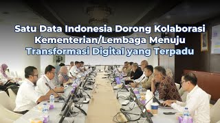 Satu Data Indonesia Dorong Kolaborasi Kementerian/Lembaga Menuju Transformasi Digital yang Terpadu