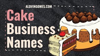 Cake Business Names: 400+ Most Catchy & Amazing Name Ideas For Starting A Cake Business.