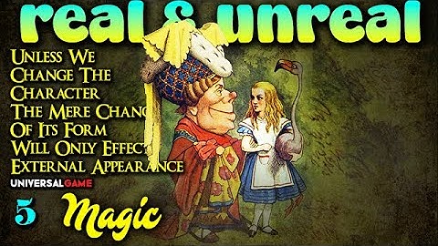 Magic: White & Black The Science Of Finite And Infinite Life 5 | Real & Unreal | Universal Game