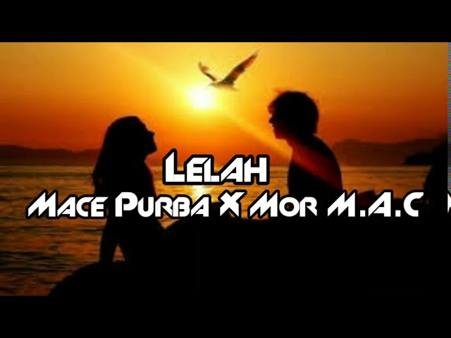 Lirik LELAH - Mace Purba x Mor M.A.C ( Video Lirik ) class=