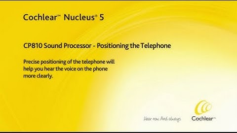 How to use the telephone with your sound processor - Nucleus 5