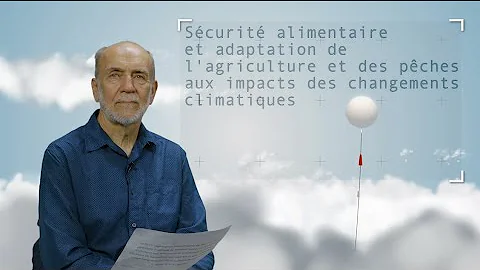 Food security and adapting agriculture and fishing to the impacts of climate change