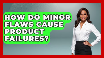 How Do Minor Flaws Cause Product Failures? - How Things Break