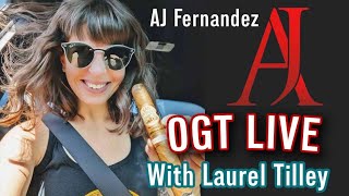 AJ Fernadez Cigars Laurel Tilley OGT LIVE