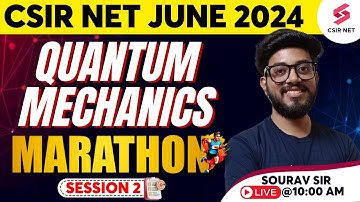 CSIR NET 2024 Physical Science | Quantum Mechanics Marathon 02 | CSIR NET Physics | Sourav Sir