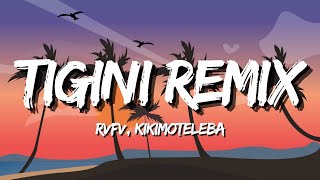 RVFV, Kikimoteleba - TIGINI REMIX (Letra/Lyrics)