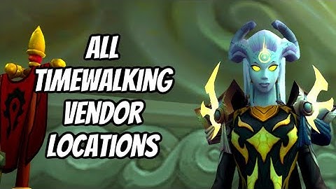 ALL TIMEWALKING VENDOR LOCATIONS, WHEN ARE THEY ACTIVE & EVERYTHING ELSE YOU NEED TO KNOW: WOW