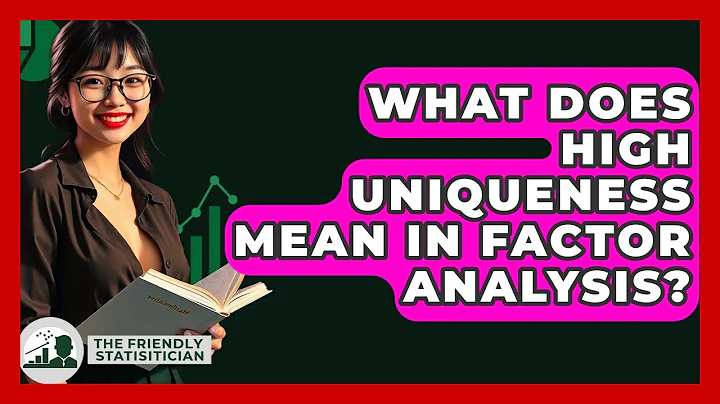What Does High Uniqueness Mean In Factor Analysis? - The Friendly Statistician