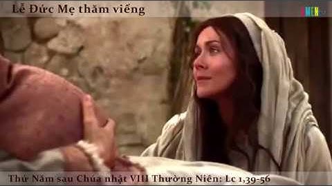 LỜI HẰNG SỐNG   Thứ Năm 31/05/2018 - Lễ Đức Mẹ thăm viếng