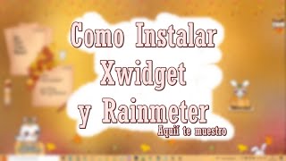 2021 - Como Instalar Xwidget y Rainmeter / como poner los Skins  |   Mimi Destino