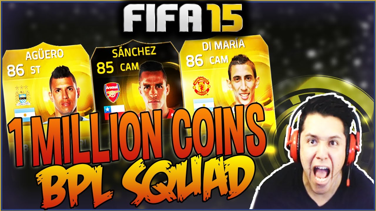1 MILLION COINS BPL SQUAD BUILDER! IF SANCHEZ, AGUERO! FIFA 15 ULTIMATE TEAM