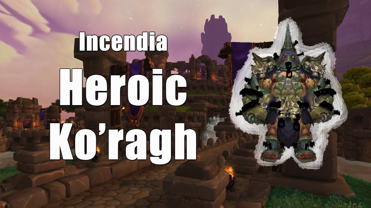 Incendia - Heroic Highmaul - Ko'ragh - YouTube