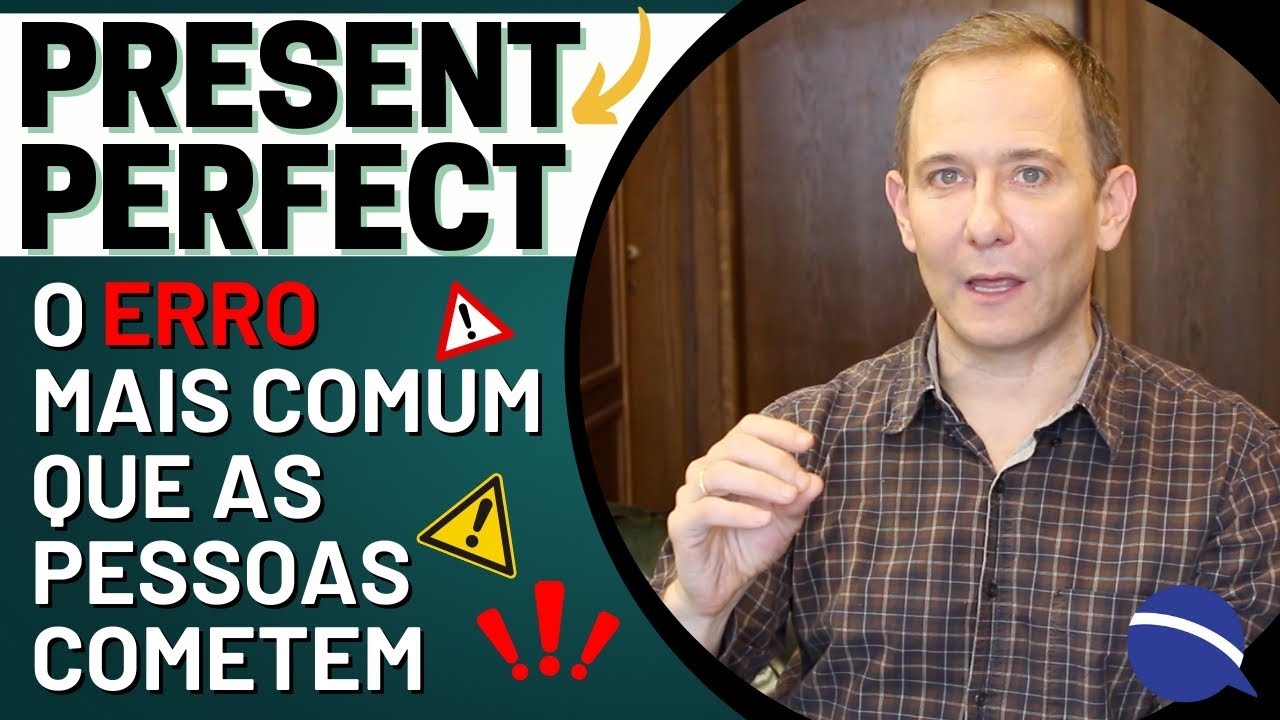 O erro mais comum que as pessoas cometem com o Present Perfect