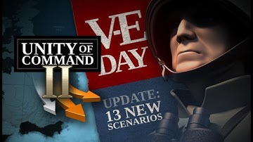 Happy VE DAY! Unity of Command II: HUGE UPDATE!