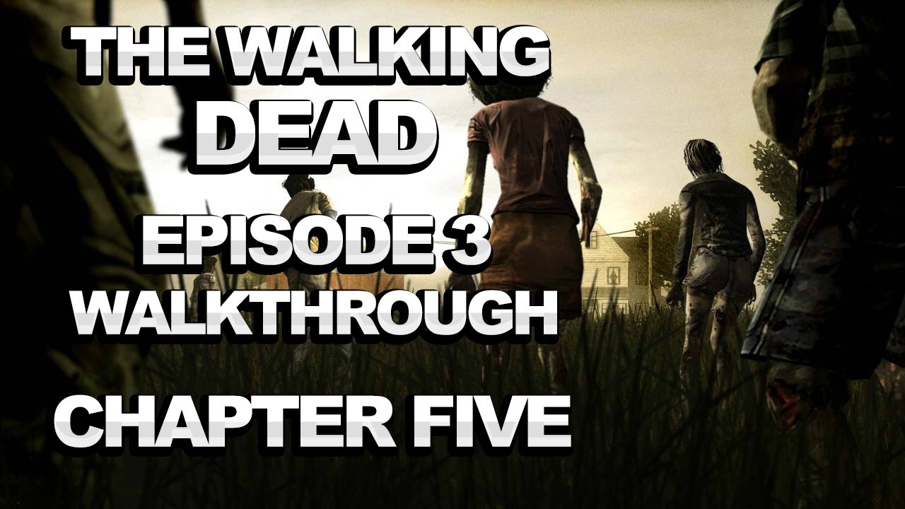The Walking Dead Episode 3 Walkthrough SPOILERS Chapter 5 YouTube the-walking-dead-episode-3-walkthrough-spoilers-chapter-5-youtube