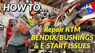 How to REPAIR KTM BENDIX/BUSHINGS & ESTART ISSUES (‘13 KTM 300 XCW)