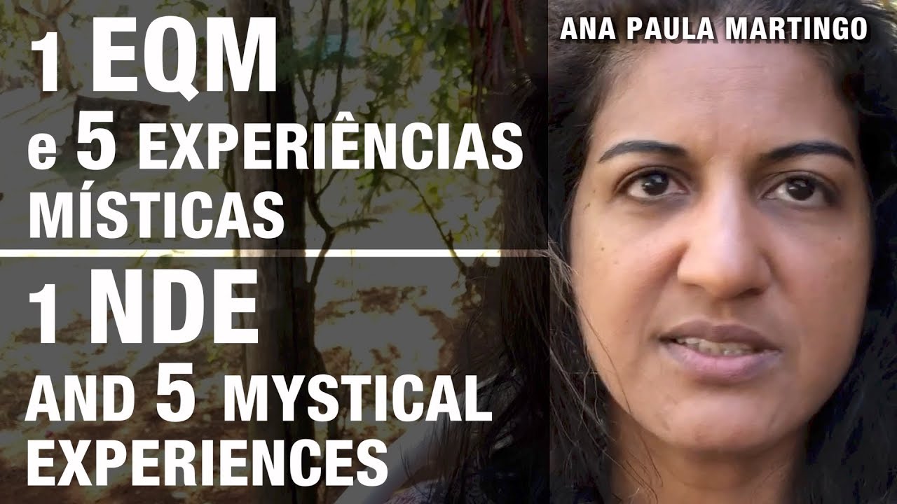 1 EQM e 5 experiências místicas | 1 NDE and 5 mystical experiences