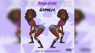 Gasmilla - Bend Over (Official Audio)