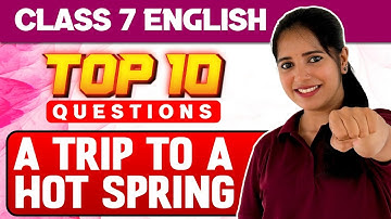 Class 7 Christmas Exam | English | A Trip to a Hot Spring  | Important 10 Questions | Exam Winner