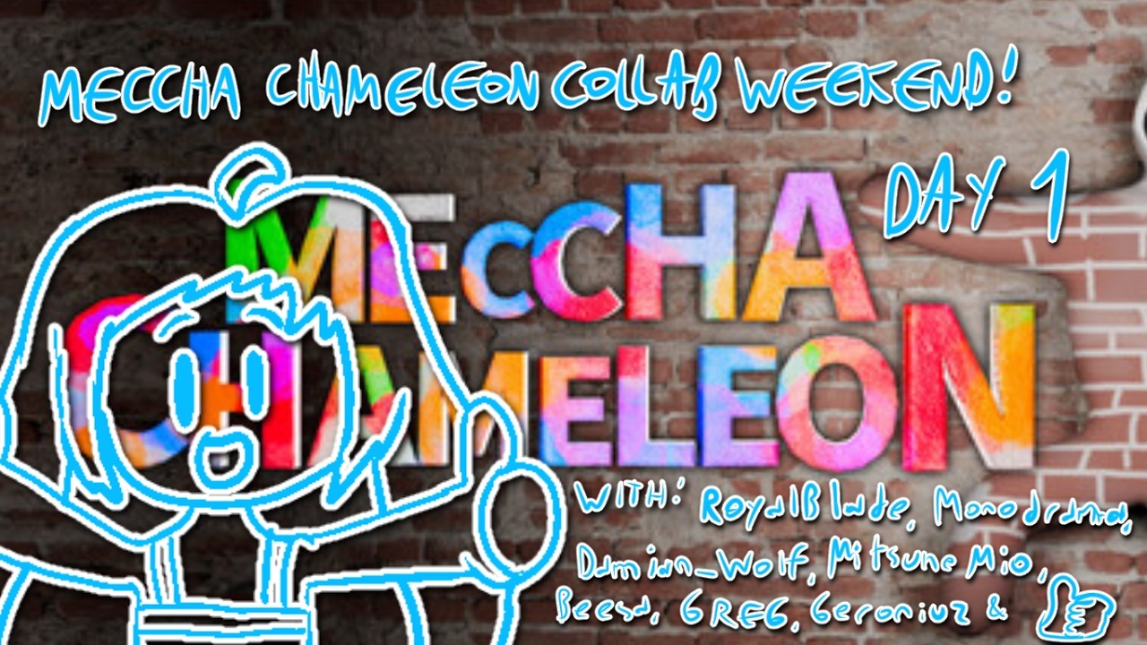 [MECCHA CHAMELEON] meccha chameleon collab weekend with cool vtubers (day one)!💙