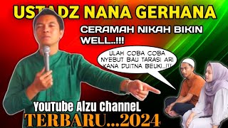 TERBARU 2024..!!! Ust. Nana Gerhana || Ceramah Nikah Bikin WeLL..!!! Matak Nyentug Kana Hate #nikah