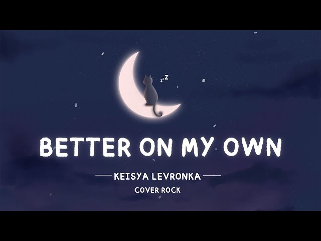 Keisya Levronka - Better On My Own ( Lirik Lagu ) || Cover Rock By Reza Zulfikar class=