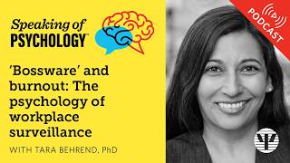 The psychology of workplace surveillance, with Tara Behrend, PhD I Speaking of Psychology