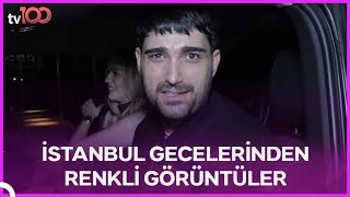 Ünlü İsimler İstanbul Gecelerinde!