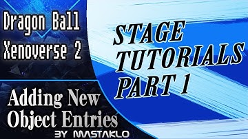 Xenoverse 2 Stage Tutorials Part 1 | Adding New Object Entries