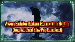 Download lagu Awan Kelabu Bukan Bermakna Hujan | Lagu Motivasi Slow Pop Emosional