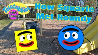 Teletubbies and Friends Segment: How Squarie Met Roundy + Magical Event: Three Ships