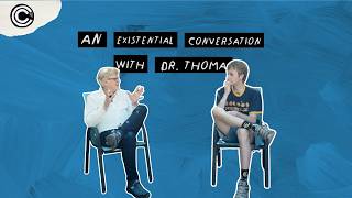 An Existential Conversation with Dr Thoma