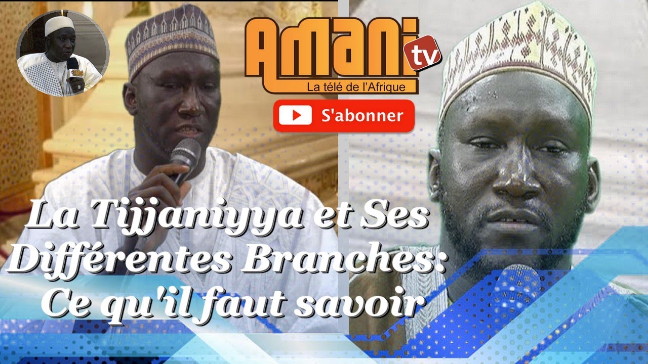 La Tijjaniyya et Ses Différentes Branches: Ce qu'il faut savoir