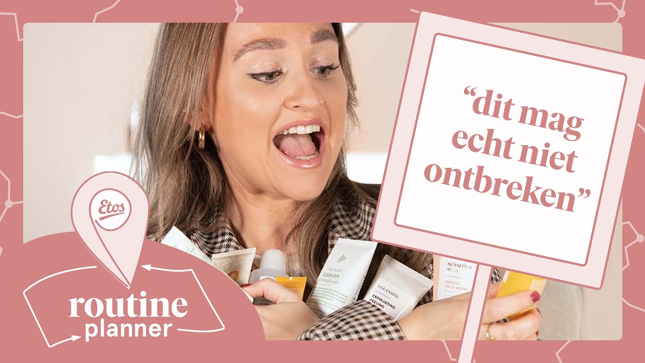 Dé COMPLETE HUIDROUTINE uitgelegd door HUIDEXPERT! | Routine Planner #1