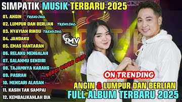 ANGIN - LUMPUR DAN BERLIAN || SIMPATIK MUSIK FULL ALBUM TERBARU 2025 || ON TRENDING