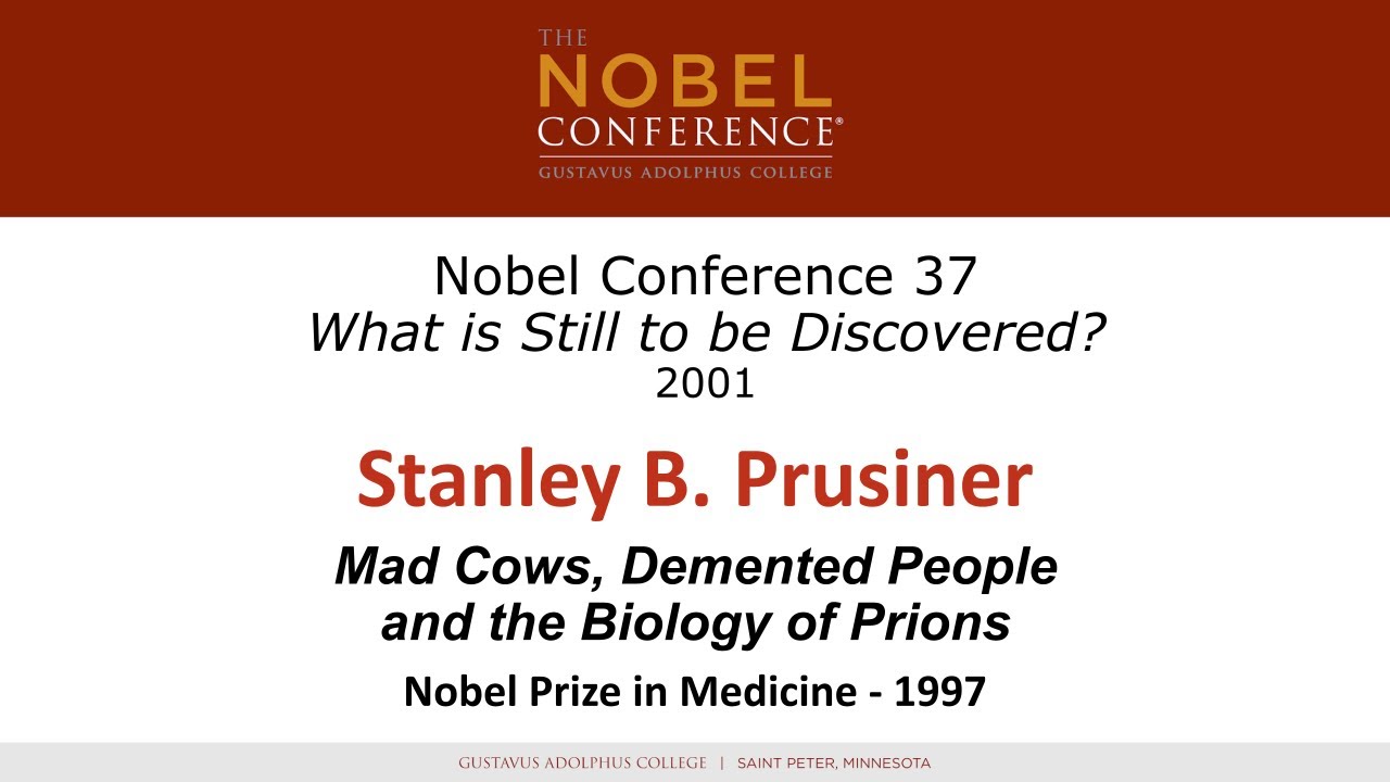 Stanley B. Prusiner – Mad Cows, Demented People, and the Biology of Prions