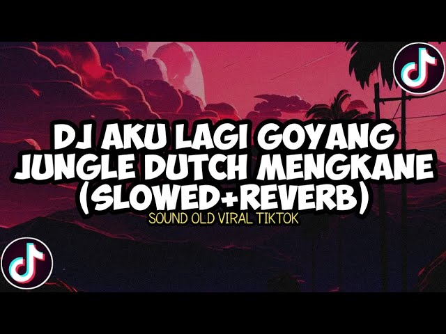 DJ AKU LAGI GOYANG JUNGLE DUTCH MENGKANE (SLOWED+REVERB) | SOUND OLD VIRAL TIKTOK class=