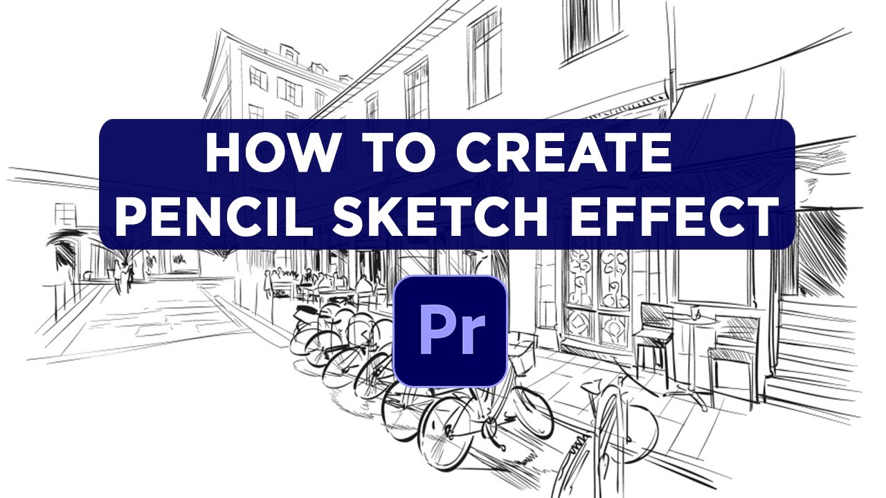 Sketch  Pencil Drawing Effect  Adobe Premiere Pro Tutorial  YouTube