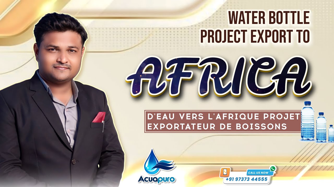 Water Bottle Project Export to Africa | Exporter of Beverage Project | Machine Export to AFRICA