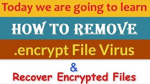 Remove .Encrypt File Virus/.Encrypt Ransomware (+Recover Files)