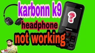 karbonn k9 headphone not working