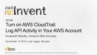 AWS re:Invent 2014 | (SEC306) Turn on CloudTrail: Log API Activity in Your AWS Account Profile