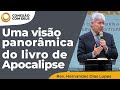 Uma visão panorâmica do Livro de Apocalipse | Conexão com Deus | Rev. Hernandes Dias Lopes