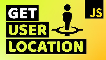 How to Get User Location in Javascript