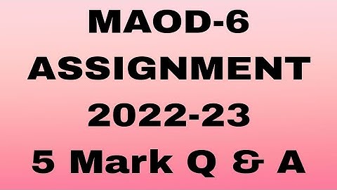 MAOD-6 2ND SEMESTER ASSIGNMENT 2022-23#5 Mark Question Answer #osou